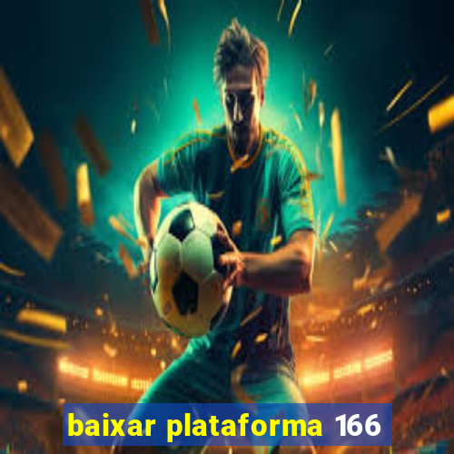 baixar plataforma 166